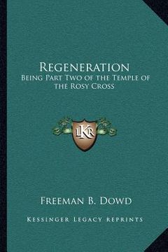 portada regeneration: being part two of the temple of the rosy cross (en Inglés)