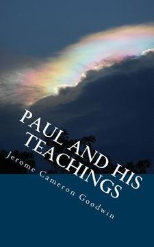 portada Paul And His Teachings: All The Bible Teaches About (en Inglés)