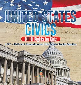 portada United States Civics - Bill of Rights for Kids | 1787 - 2016 Incl Amendments | 4th Grade Social Studies (en Inglés)
