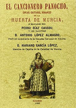 El cancionero panocho. Coplas, cantares, romances de la Huerta de Murcia.
