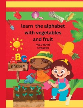portada Learn The alphabet with vegetables and fruit (en Inglés)