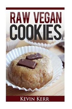 portada Raw Vegan Cookies: Raw Food Cookie, Brownie, and Candy Recipes. (en Inglés)