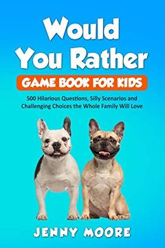 portada Would you Rather Game Book for Kids: 500 Hilarious Questions, Silly Scenarios and Challenging Choices the Whole Family Will Love (in English)