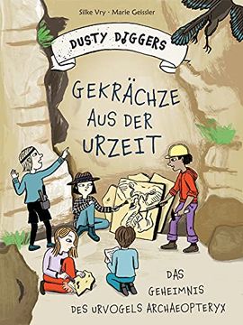 portada Gekrächze aus der Urzeit: Das Geheimnis des Urvogels Archaeopteryx | Dusty Diggers-Geschichte nr. 2 (en Alemán)