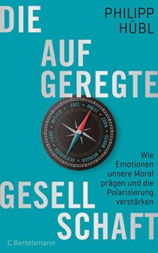 portada Die Aufgeregte Gesellschaft: Wie Emotionen Unsere Moral Prägen und die Polarisierung Verstärken (en Alemán)