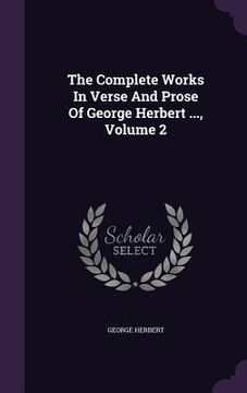 portada The Complete Works In Verse And Prose Of George Herbert ..., Volume 2