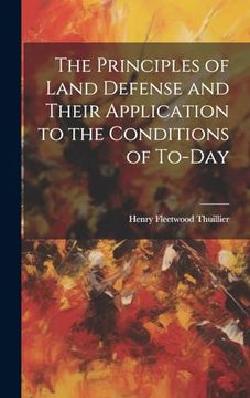 The Principles of Land Defense and Their Application to the Conditions of To-Day