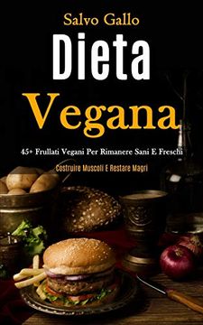 portada Dieta Vegana: 45+ Frullati Vegani per Rimanere Sani e Freschi (Costruire Muscoli e Restare Magri) (en Italiano)