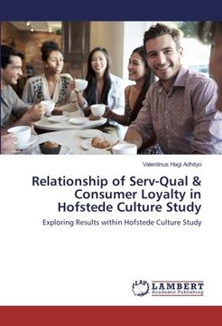 portada Relationship of Serv-Qual & Consumer Loyalty in Hofstede Culture Study: Exploring Results within Hofstede Culture Study