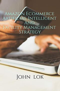 portada Amazon Ecommerce Artificial Intelligent And Facility Management Strategy (en Inglés)