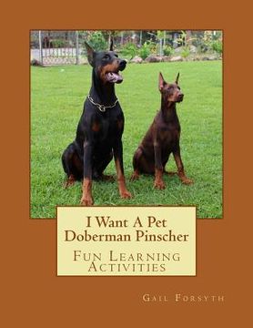 portada I Want A Pet Doberman Pinscher: Fun Learning Activities (in English)