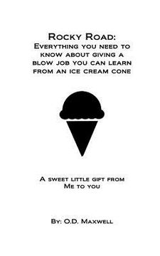 portada Rocky Road: Everything you need to know about giving a blow job, you can learn from an ice cream cone: A sweet little gift from me (in English)