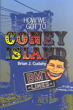 portada how we got to coney island: development of mass transportation in brooklyn and kings county (en Inglés)