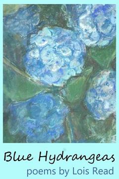 portada Blue Hydrangeas: Poems by Lois Read (en Inglés)