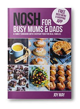 portada Nosh for Busy Mums and Dads: A Family Cookbook With Everyday Food for Real Families (en Inglés)