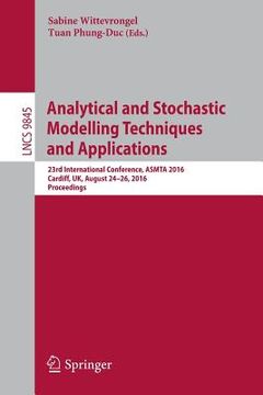 portada Analytical and Stochastic Modelling Techniques and Applications: 23rd International Conference, Asmta 2016, Cardiff, Uk, August 24-26, 2016, Proceedin