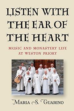 portada Listen With the ear of the Heart: Music and Monastery Life at Weston Priory (Eastman (in English)
