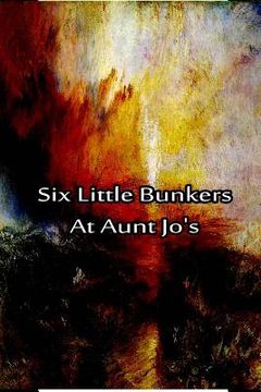 portada Six Little Bunkers At Aunt Jo's (en Inglés)