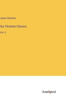 portada Our Christian Classics: Vol. II (en Inglés)