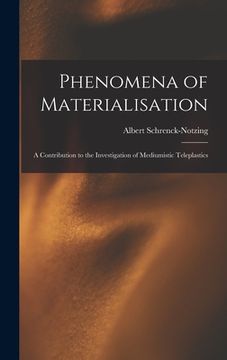 portada Phenomena of Materialisation: A Contribution to the Investigation of Mediumistic Teleplastics