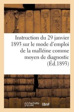 portada Instruction Du 29 Janvier 1893 Sur Le Mode d'Emploi de la Malléine Comme Moyen de Diagnostic: de la Morve Latente (in French)