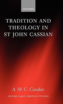 portada Tradition and Theology in st John Cassian (Oxford Early Christian Studies) (in English)
