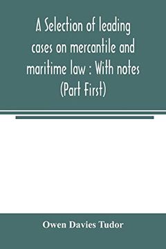 portada A Selection of Leading Cases on Mercantile and Maritime Law: With Notes (Part First) (en Inglés)