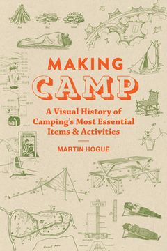 portada Making Camp: A Visual History of Camping'S Most Essential Items and Activities (in English)