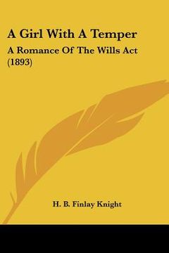 portada a girl with a temper: a romance of the wills act (1893) (in English)
