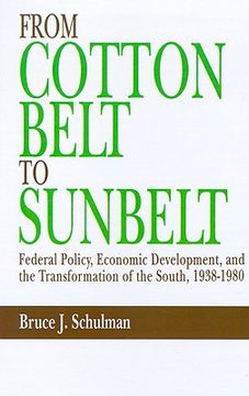 portada from cotton belt to sunbelt: federal policy, economic development, and the transformation of the south, 1938-1980 (in English)