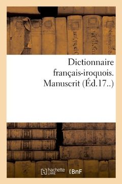 portada Dictionnaire Francais-Iroquois. Manuscrit (Ed.17..) (Langues) (French Edition)