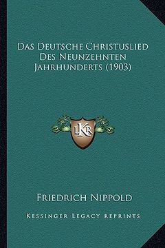 portada Das Deutsche Christuslied Des Neunzehnten Jahrhunderts (1903) (in German)
