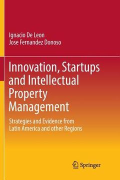 portada Innovation, Startups and Intellectual Property Management: Strategies and Evidence from Latin America and Other Regions (en Inglés)