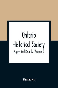 portada Ontario Historical Society; Papers And Records (Volume I)