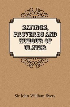 portada Sayings, Proverbs, and Humour of Ulster (en Inglés)
