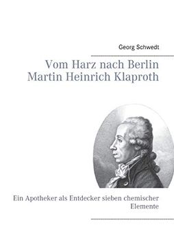 portada Vom Harz Nach Berlin Martin Heinrich Klaproth: Ein Apotheker als Entdecker Sieben Chemischer Elemente (en Alemán)