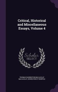 portada Critical, Historical and Miscellaneous Essays, Volume 4