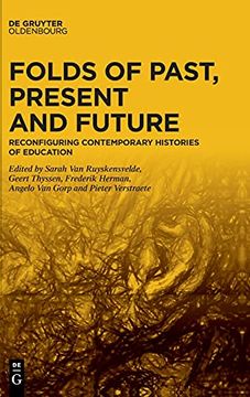 portada Folds of Past, Present and Future Reconfiguring Contemporary Histories of Education (en Inglés)