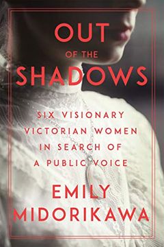 portada Out of the Shadows: Six Visionary Victorian Women in Search of a Public Voice 