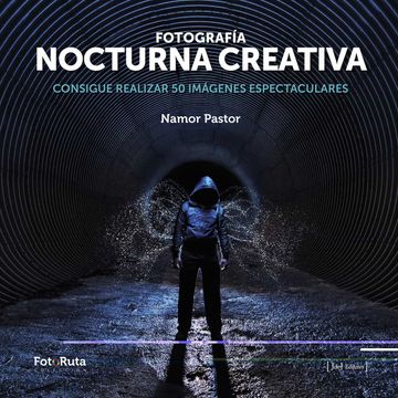 portada Fotografía Nocturna Creativa: Consigue Realizar 50 Imágenes Espectaculares: 22 (Fotoruta) (in Spanish)