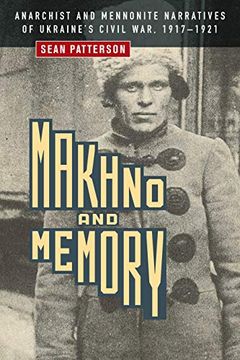 portada Makhno and Memory: Anarchist and Mennonite Narratives of Ukraine's Civil War, 1917-1921 