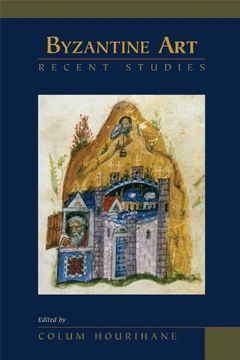 portada Byzantine Art: Recent Studies: Essays in Honor of Lois Drewer (Medieval and Renaissance Texts and Studies) (en Inglés)