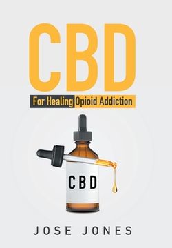 portada CBD: For Healing Opioid Addiction (en Inglés)