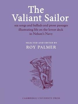 portada the valiant sailor: sea songs and ballads and prose passages illustrating life on the lower deck in nelson's navy (en Inglés)