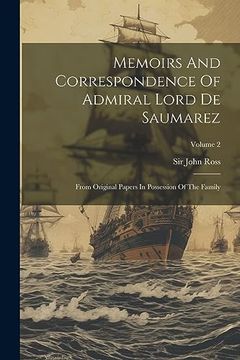 portada Memoirs and Correspondence of Admiral Lord de Saumarez: From Original Papers in Possession of the Family; Volume 2 (en Inglés)