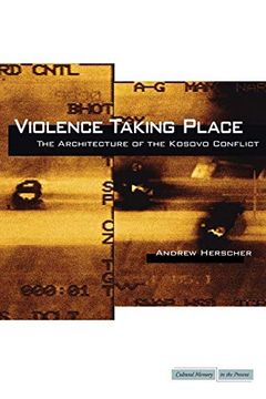 portada Violence Taking Place: The Architecture of the Kosovo Conflict (Cultural Memory in the Present) 