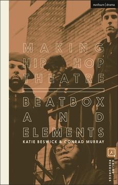 portada Making Hip Hop Theatre: Beatbox and Elements (in English)