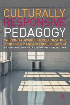 portada Culturally Responsive Pedagogy: Working Towards Decolonization, Indigeneity and Interculturalism (en Inglés)
