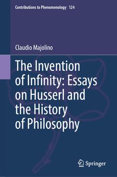 portada The Invention of Infinity: Essays on Husserl and the History of Philosophy (en Inglés)