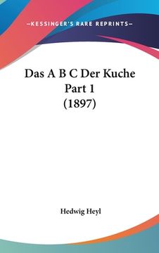 portada Das A B C Der Kuche Part 1 (1897) (en Alemán)